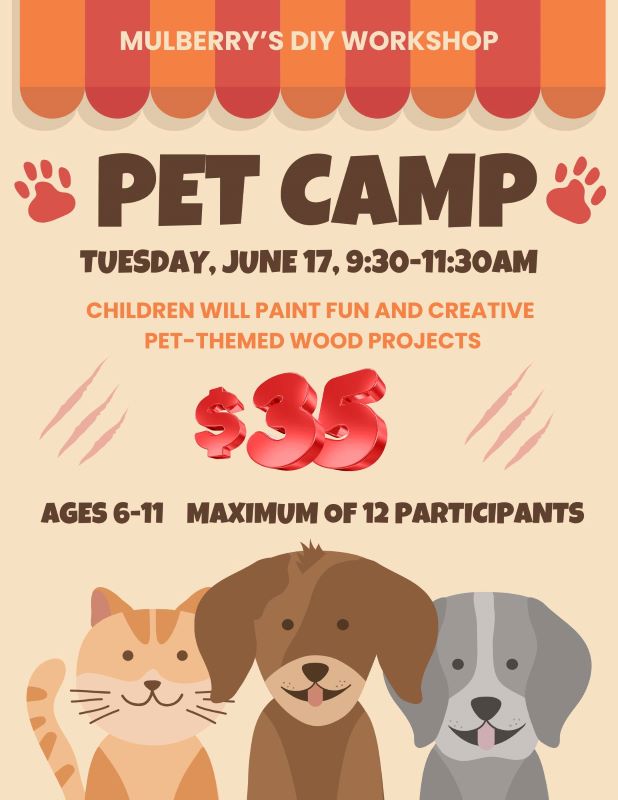 -Pet Camp-
Date of camp: Tuesday, June 17, 9:30-11:30am.
Cost: $35 per child.
Children will paint fun and creative pet-themed wood projects.
Ages 6-11. Space is limited with a maximum of 12 participants. Please register by Tuesday, June 10 to reserve your spot.
