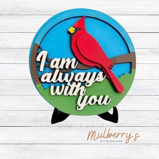 Remember your loved ones with our special "I Am Always With You" cardinal round! Approximately 7" in diameter. Optional stand is available.